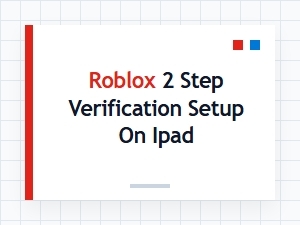 How to Set Up Roblox 2-Step Verification on Ipad