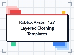 Roblox Avatar: 127 Layered Clothing Templates
