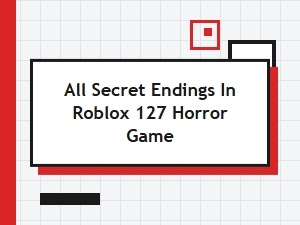 All Secret Endings in the Roblox 127 Horror Game