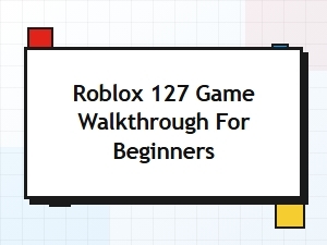 A Roblox 127 Game Walkthrough for Beginners