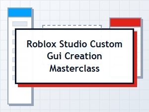 Masterclass on Custom Gui Creation in Roblox Studio